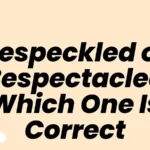 Bespeckled or Bespectacled Which One Is Correct