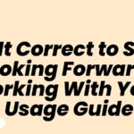 Is It Correct to Say “Looking Forward to Working With You”?Usage Guide