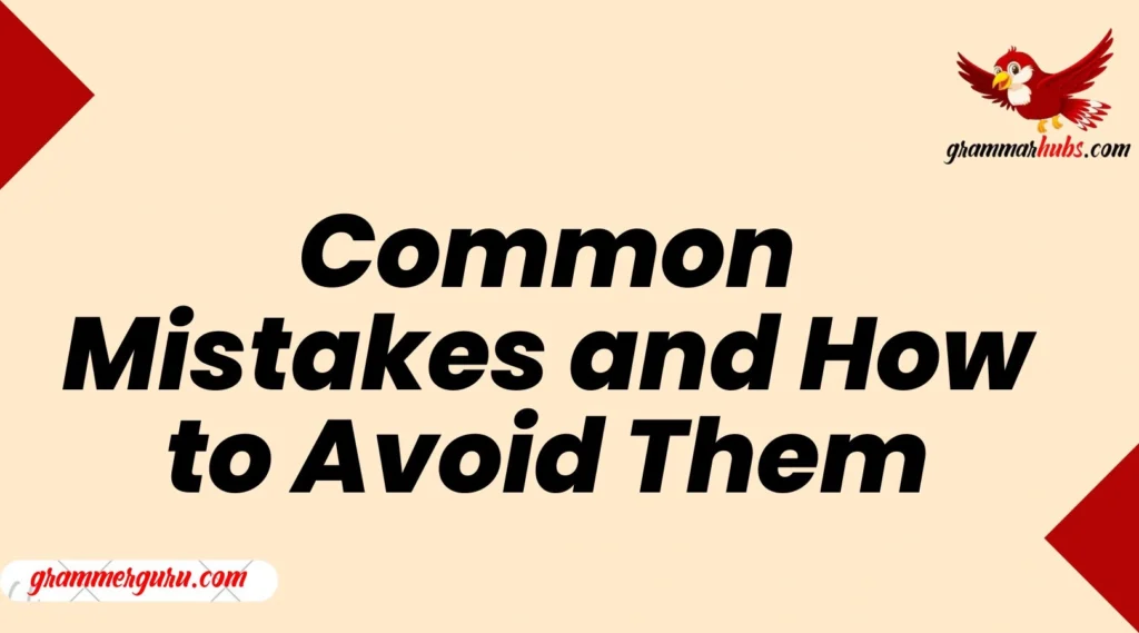 Common Mistakes and How to Avoid Them