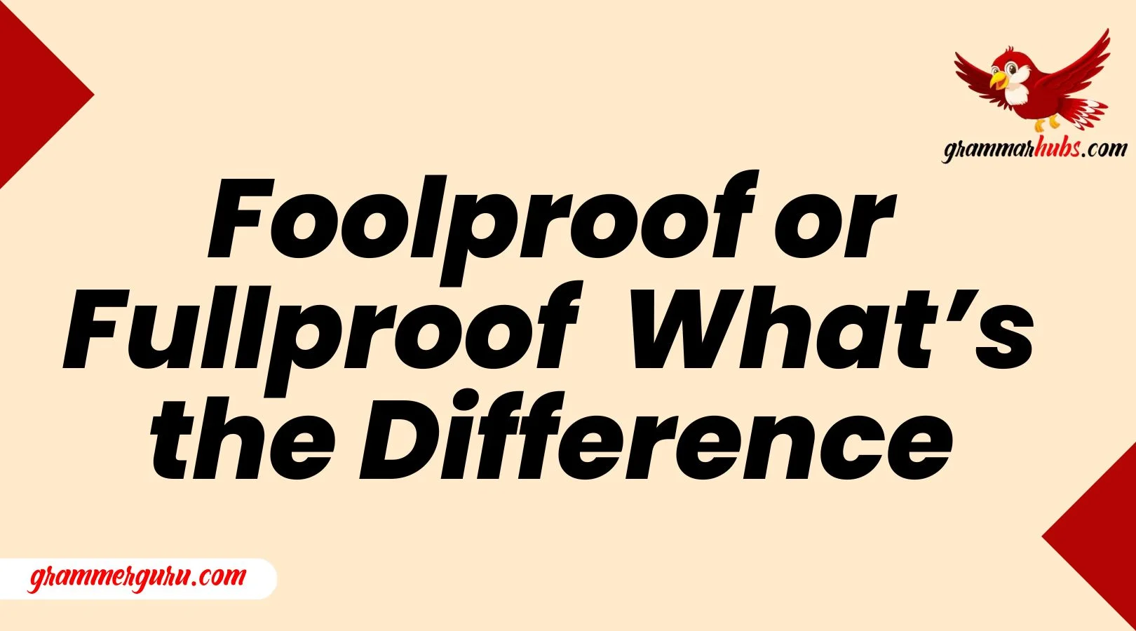 Foolproof or Fullproof – What’s the Difference?