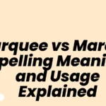 Marquee vs Marquis Spelling Meaning and Usage Explained