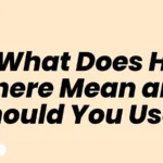 What Does Hi There Mean and Should You Use It
