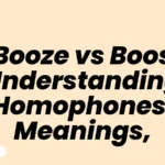 Booze vs Boos Understanding Homophones, Meanings,
