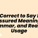 Is It Correct to Say Rest Assured Meaning, Grammar, and Real Life Usage