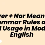 Never + Nor Meaning Grammar Rules and Real Usage in Modern English